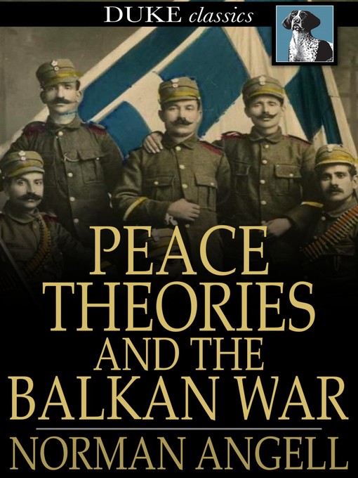 Title details for Peace Theories and the Balkan War by Norman Angell - Available